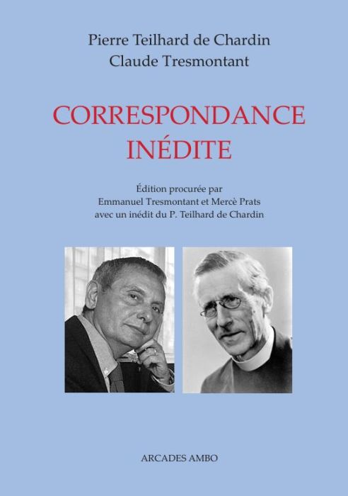 Pierre TEILHARD DE CHARDIN et Claude Tresmontant - CORRESPONDANCE INEDITE